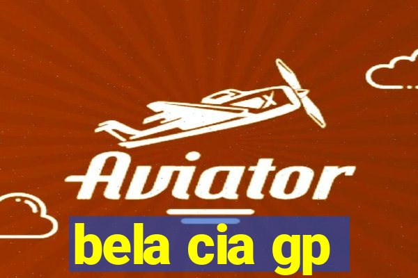bela cia gp
